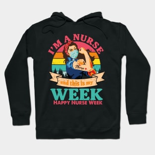 I'm Nurse And This Is My Week Happy Nurse Week Hoodie